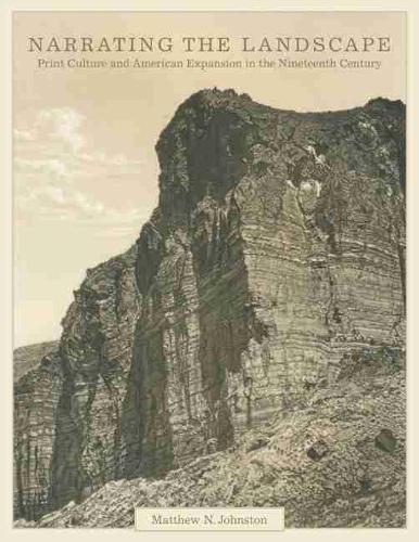 Бумажная книга «Narrating the Landscape: Print Culture and American Expansion in the Nineteenth Century», автор Мэтью Н. Джонстон - фото №1