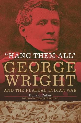 Бумажная книга «Hang Them All: George Wright and the Plateau Indian War, 1858», автор Дональд Л. Катлер - фото №1