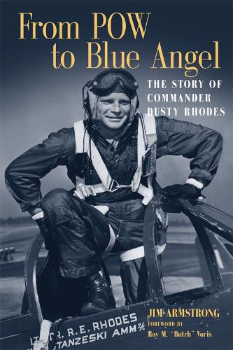 Бумажная книга «From POW to Blue Angel: The Story of Commander Dusty Rhodes», автор Джим Армстронг - фото №1