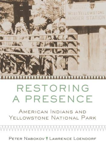 Бумажная книга «Restoring a Presence: American Indians and Yellowstone National Park», авторов Лоуренс Лоендорф, Питер Набоков - фото №1