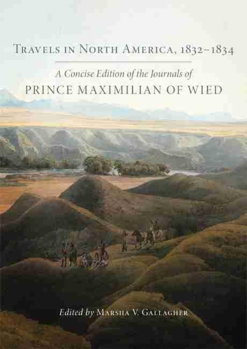 Бумажная книга «Travels in North America, 1832-1834: A Concise Edition of the Journals of Prince Maximilian of Wied», автор Александр Филипп Максимилиан Вид-Нойвд - фото №1