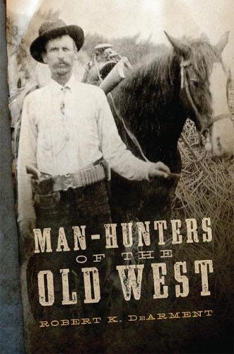 Бумажная книга «Man-Hunters of the Old West», автор Роберт К. ДеАрмент - фото №1