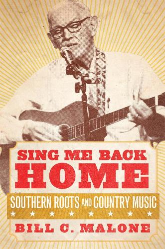 Бумажная книга «Sing Me Back Home: Southern Roots and Country Music», автор Билл Си Мэлоун - фото №1