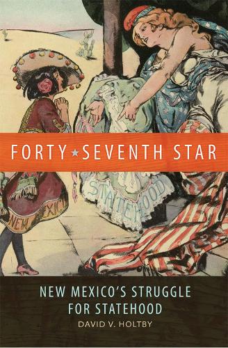 Бумажная книга «Forty-Seventh Star: New Mexico's Struggle for Statehood», автор Дэвид Ван Холтби - фото №1