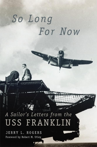 Паперова книга «So Long for Now: A Sailor's Letters from the USS Franklin», автор Джеррі Л. Роджерс - фото №1