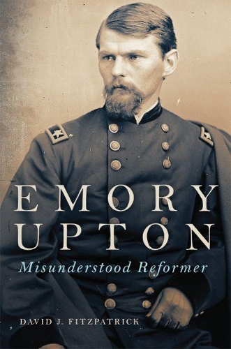 Паперова книга «Emory Upton: Misunderstood Reformer», автор Девід Дж. Фіцпатрік - фото №1