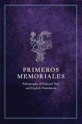 Бумажная книга «Primeros Memoriales, Part 2: Paleography of Nahuatl Text and English Translation», автор Фрай Бернардино де Саагун - фото №1