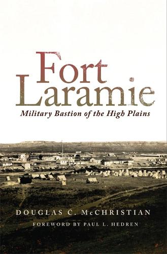 Бумажная книга «Fort Laramie: Military Bastion of the High Plains», автор Дуглас К. Маккристиан - фото №1