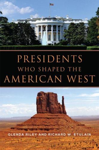 Бумажная книга «Presidents Who Shaped the American West», авторов Гленда Райли, Ричард В. Этулен - фото №1
