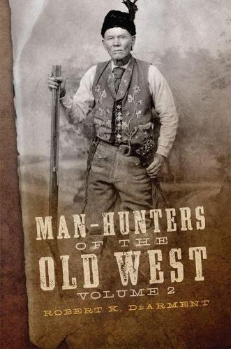 Паперова книга «Man-Hunters of the Old West, Volume 2», автор Роберт К. ДеАрмент - фото №1