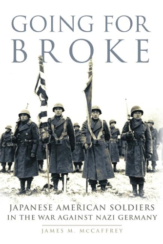 Бумажная книга «Going for Broke: Japanese American Soldiers in the War against Nazi Germany», автор Джеймс М. Маккэффри - фото №1