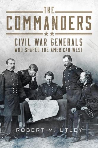 Бумажная книга «The Commanders: Civil War Generals Who Shaped the American West», автор Роберт М. Атли - фото №1