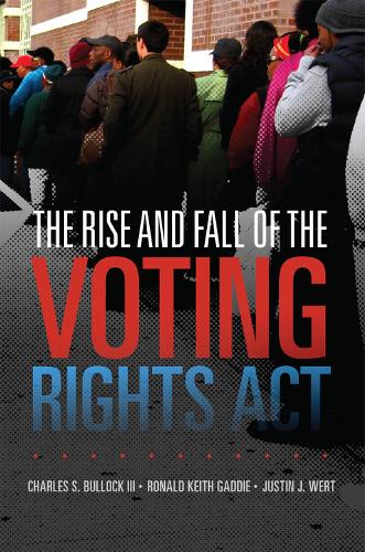 Бумажная книга «The Rise and Fall of the Voting Rights Act», авторов Чарльз С. Баллок, Джастин Дж. Верт, Рональд Кит Гэдди - фото №1