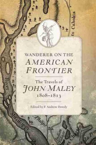 Бумажная книга «Wanderer on the American Frontier: The Travels of John Maley, 1808-1813», автор Джон Малей - фото №1