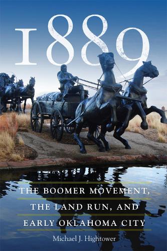Бумажная книга «1889: The Boomer Movement, the Land Run, and Early Oklahoma City», автор Майкл Дж. Хайтауэр - фото №1
