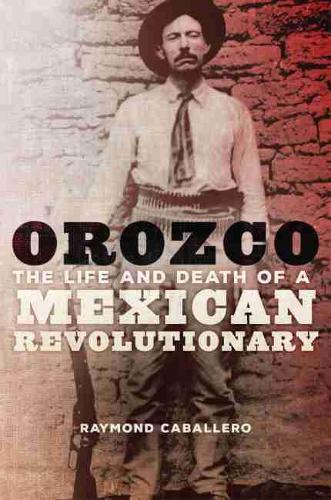 Бумажная книга «Orozco: The Life and Death of a Mexican Revolutionary», автор Раймонд Кабальеро - фото №1