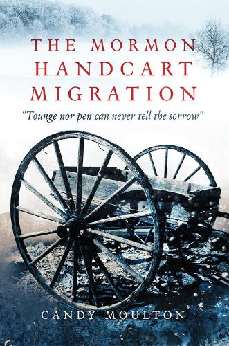 Бумажная книга «The Mormon Handcart Migration: Tounge nor pen can never tell the sorrow», автор Кэнди Моултон - фото №1