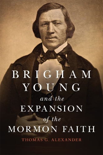 Бумажная книга «Brigham Young and the Expansion of the Mormon Faith», автор Томас Г. Александр - фото №1