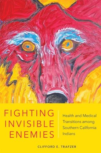 Бумажная книга «Fighting Invisible Enemies: Health and Medical Transitions among Southern California Indians», автор Клиффорд Э. Трафзер - фото №1