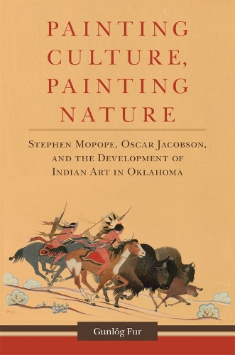 Паперова книга «Painting Culture, Painting Nature: Stephen Mopope, Oscar Jacobson, and the Development of Indian Art in Oklahoma», автор Гунлег Фур - фото №1