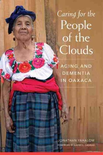 Паперова книга «Caring for the People of the Clouds: Aging and Dementia in Oaxaca», автор Джонатан Яхалом - фото №1