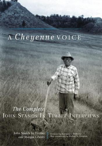 Бумажная книга «A Cheyenne Voice: The Complete John Stands in Timber Interviews», авторов Джон Стендс Ин Тимбер, Марго Либерти - фото №1