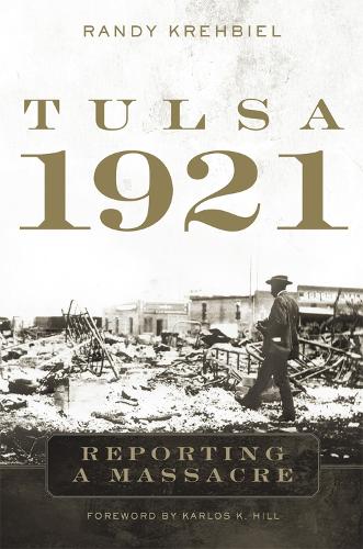 Бумажная книга «Tulsa, 1921: Reporting a Massacre», автор Рэнди Крехбиэль - фото №1