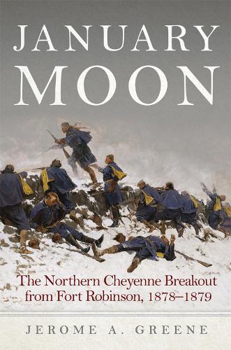 Бумажная книга «January Moon: The Northern Cheyenne Breakout from Fort Robinson, 1878-1879», автор Джером А. Грин - фото №1