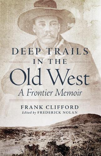 Паперова книга «Deep Trails in the Old West: A Frontier Memoir», автор Френк Кліффорд - фото №1