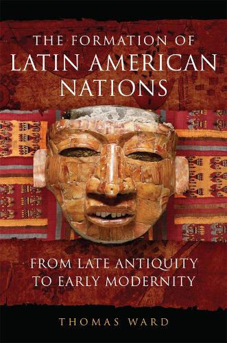 Паперова книга «The Formation of Latin American Nations: From Late Antiquity to Early Modernity», автор Томас Ворд - фото №1