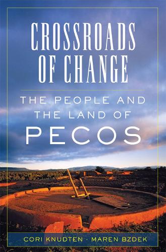 Бумажная книга «Crossroads of Change: The People and the Land of Pecos», авторов Кори Кнудтен, Марен Бздек - фото №1