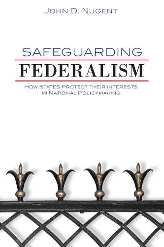 Бумажная книга «Safeguarding Federalism: How States Protect Their Interests in National Policymaking», автор Джон Д. Нуджент - фото №1