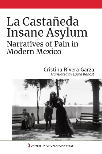 Бумажная книга «La Castañeda Insane Asylum: Narratives of Pain in Modern Mexico», автор Лаура Каност - фото №1