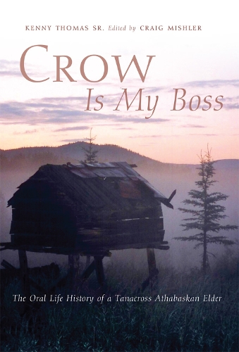 Бумажная книга «Crow Is My Boss: The Oral Life History of a Tanacross Athabaskan Elder», автор Кенни Томас - фото №1