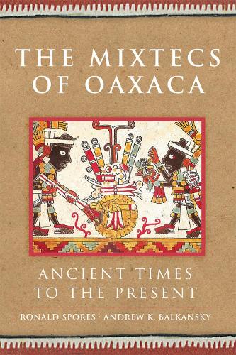 Бумажная книга «The Mixtecs of Oaxaca: Ancient Times to the Present», авторов Эндрю К. Балканский, Рональд Спорес - фото №1