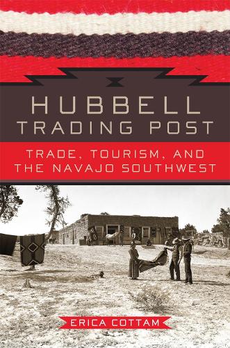 Бумажная книга «Hubbell Trading Post: Trade, Tourism, and the Navajo Southwest», автор Эрика Коттам - фото №1