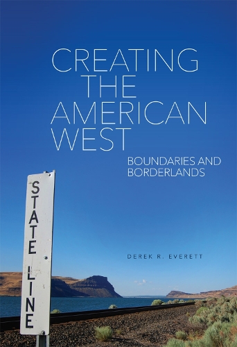 Паперова книга «Creating the American West: Boundaries and Borderlands», автор Дерек Р. Еверетт - фото №1