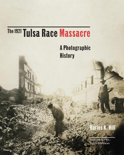 Паперова книга «The 1921 Tulsa Race Massacre: A Photographic History», автор Карлос К. Хілл - фото №1