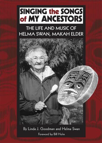 Бумажная книга «Singing the Songs of My Ancestors: The Life and Music of Helma Swan, Makah Elder», авторов Хелен Свон, Линда Дж. Гудман - фото №1