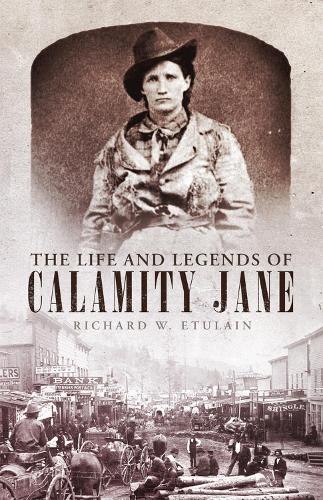 Бумажная книга «The Life and Legends of Calamity Jane», автор Ричард В. Этулен - фото №1