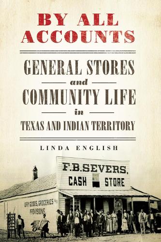 Бумажная книга «By All Accounts: General Stores and Community Life in Texas and Indian Territory», автор Линда Инглиш - фото №1
