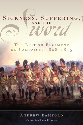 [object Object] «Sickness, Suffering, and the Sword: The British Regiment on Campaign, 1808-1815», автор Эндрю Бэмфорд - фото №1