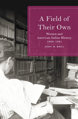 Бумажная книга «A Field of Their Own: Women and American Indian History, 1830-1941», автор Джон М. Реа - фото №1