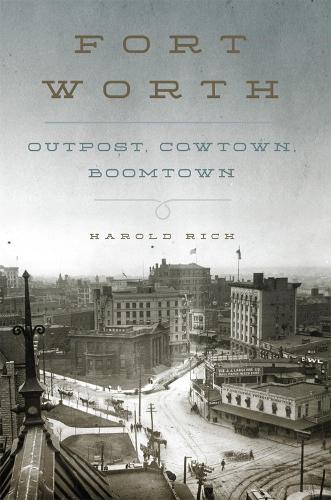 Паперова книга «Fort Worth: Outpost, Cowtown, Boomtown», автор Гарольд Річ - фото №1