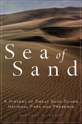 Бумажная книга «Sea of Sand: A History of Great Sand Dunes National Park and Preserve», автор Майкл М. Гири - фото №1