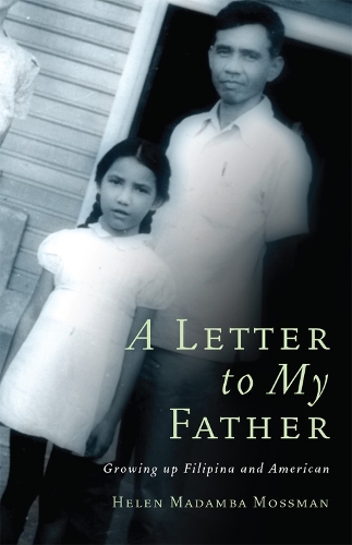 Бумажная книга «A Letter to My Father: Growing up Filipina and American», автор Хелен Мадамба Моссман - фото №1
