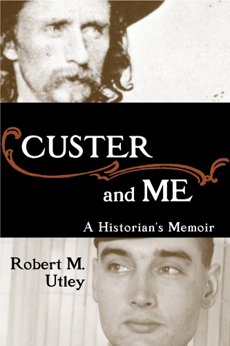 Бумажная книга «Custer and Me: A Historian's Memoir», автор Роберт М. Атли - фото №1