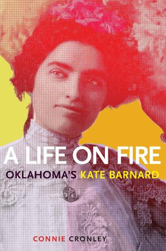 Бумажная книга «A Life on Fire: Oklahoma's Kate Barnard», автор Конни Кронли - фото №1