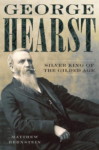 Паперова книга «George Hearst: Silver King of the Gilded Age», автор Метью Бернштейн - фото №1