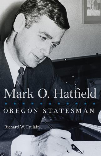 Бумажная книга «Mark O. Hatfield: Oregon Statesman», автор Ричард В. Этулен - фото №1